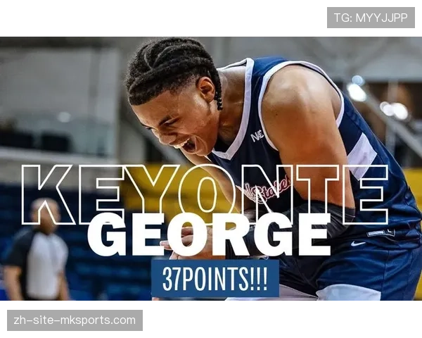 爵士后卫基扬特·乔治脚踝好转，出战概率提升至75%